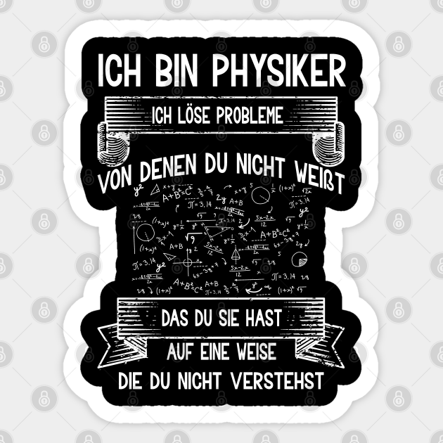 Ich löse Probleme Physik Physiker Geschenk Spruch Physik Sticker